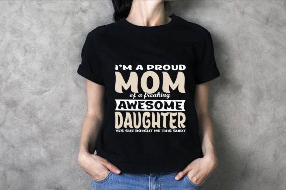 I'm a Proud Mom Graphic Design: A Creative T-Shirt Design with a Great Concept