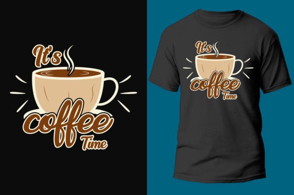 It's Coffee Time T-shirt Design Graphic