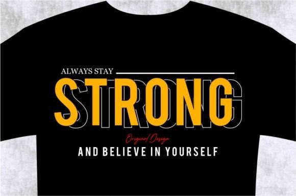 Stay Strong T-shirt Design Graphic: SVG Files for Modern Makers